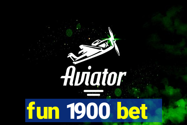 fun 1900 bet